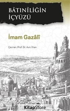Batıniliğin İçyüzü / İmam Gazâlî