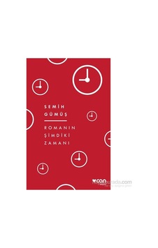 Romanın Şimdiki Zamanı - Edebiyat Ve Zaman Üzerine Romanın Şimdiki Zamanı - Edebiyat Ve Zaman Üzerine