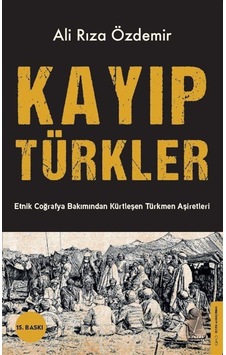 Kayıp Türkler & Etnik Coğrafya Bakımından Kürtleşen Türkmen Aş...