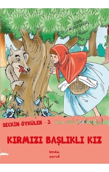 Kırmızı Başlıklı Kız - Seçkin Öyküler 3 - Murat Sevinç - Lenda Çocuk Kırmızı Başlıklı Kız - Seçkin Öyküler 3 - Murat Sevinç - Lenda Çocuk