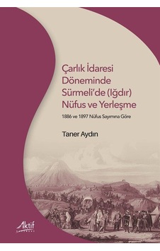 Çarlık İdaresi Döneminde Sürmeli'de Iğdır Nüfus Ve Yerleşme ...