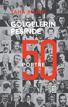 Gölgelerin Peşinde: 50 Portre - Taha Kılınç - Ketebe Gölgelerin Peşinde: 50 Portre - Taha Kılınç - Ketebe