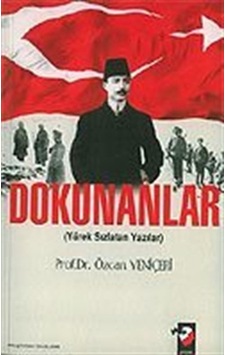 Dokunanlar / Yürek Sızlatan Yazılar / Özcan Yeniçeri