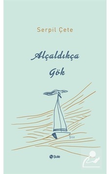 Alçaldıkça Gök - Serpil Çete - Şule Yayınları