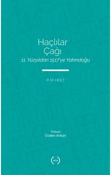 Haçlılar Çağı - 11. Yüzyıldan 1517’Ye Yakındoğu