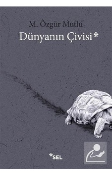 Dünyanın Çivisi - M. Özgür Mutlu Dünyanın Çivisi - M. Özgür Mutlu