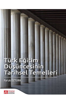 Pegem Akademi Yayıncılık - Türk Eğitim Düşüncesinin Tarihsel Temelleri Pegem Akademi Yayıncılık - Türk Eğitim Düşüncesinin Tarihsel Temelleri