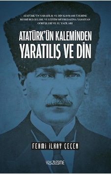 Atatürk'ün Kaleminden Yaratılış ve Din - Fehmi İlkay Çeçen - Yüzleşme Atatürk'ün Kaleminden Yaratılış ve Din - Fehmi İlkay Çeçen - Yüzleşme
