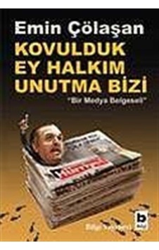 Kovulduk Ey Halkım Unutma Bizi / Emin Çölaşan 9789752202375 Kovulduk Ey Halkım Unutma Bizi / Emin Çölaşan 9789752202375