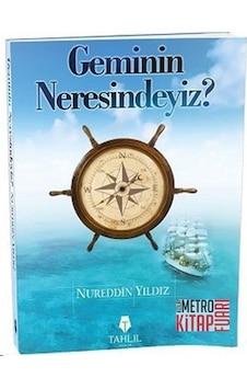 Geminin Neresindeyiz? - Nureddin Yıldız - Tahlil Yayınları Geminin Neresindeyiz? - Nureddin Yıldız - Tahlil Yayınları