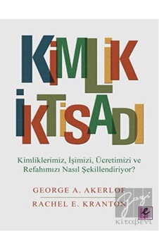 Kimlik İktisadı - Rachel E. Krranton - George A. Akerlof - Efil Yayınevi Yayınları Kimlik İktisadı - Rachel E. Krranton - George A. Akerlof - Efil Yayınevi Yayınları