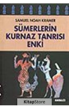 Sümerlerin Kurnaz Tanrısı Enki / Samuel N. Kramer