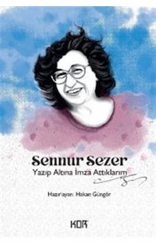 Yazıp Altına İmza Attıklarım - Sennur Sezer Yazıp Altına İmza Attıklarım - Sennur Sezer