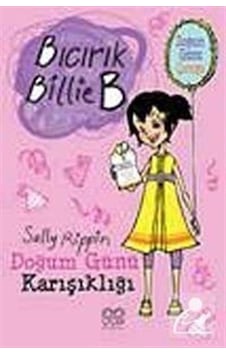 Bıcırık Billie B Doğum Günü Karışıklığı - Sally Rippin - 1001 Çiçek Bıcırık Billie B Doğum Günü Karışıklığı - Sally Rippin - 1001 Çiçek