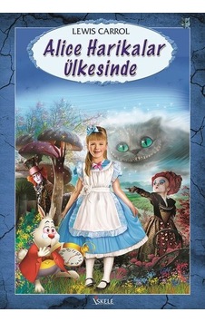 Alice Harikalar Ülkesinde - Lewis Carroll - İskele Yayıncılık Alice Harikalar Ülkesinde - Lewis Carroll - İskele Yayıncılık