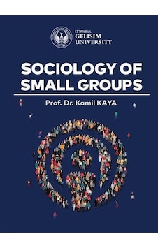 Sociology Of Small Groups / Prof. Dr. Kamil Kaya Sociology Of Small Groups / Prof. Dr. Kamil Kaya