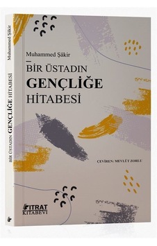 Bir Üstadın Gençliğe Hitabesi / Muhammed Şakir Bir Üstadın Gençliğe Hitabesi / Muhammed Şakir