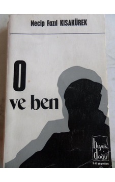 O ve Ben/Necip Fazıl Kısakürek O ve Ben/Necip Fazıl Kısakürek
