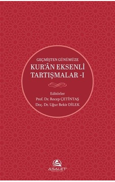 Geçmişten Günümüze Kur'an Eksenli Tartışmalar 1 / Kolektif Geçmişten Günümüze Kur'an Eksenli Tartışmalar 1 / Kolektif
