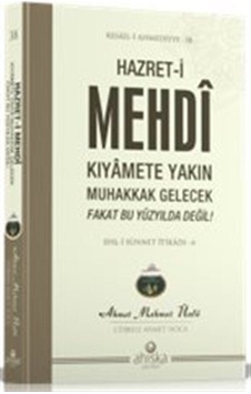 Hazret-i Mehdi Kıyamete Yakın Muhakkak Gelecek Fakat Bu Yüzyıl... Hazret-i Mehdi Kıyamete Yakın Muhakkak Gelecek Fakat Bu Yüzyıl...