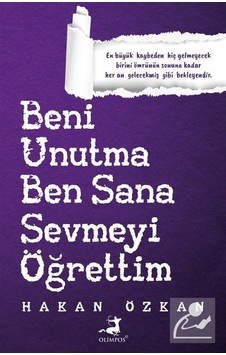 Beni Unutma Ben Sana Sevmeyi Öğrettim / Hakan Özkan