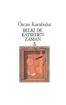 Belki de Kaybeden Zaman - Özcan Karabulut - Can Yayınları Belki de Kaybeden Zaman - Özcan Karabulut - Can Yayınları