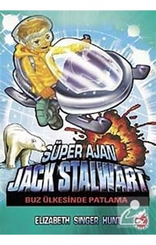 Süper Ajan Jack Stalwart 12 - Buz Ülkesinde Patlama - Elizabeth Singer Hunt - Beyaz Balina Yayınları