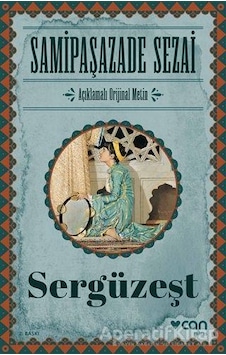 Sergüzeşt-Açıklamalı  Metin - Samipaşazade Sezai - Can Yayınları