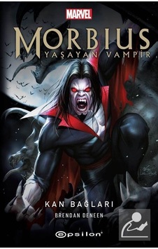 Morbius Yaşayan Vampir - Kan Bağları - Brendan Deneen - Epsilon Yayınevi
