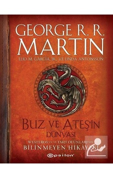 Buz ve Ateşin Dünyası - Westeros'un ve Taht Oyunları'nın Bilinmeyen Hikayesi - George R. R. Martin - Epsilon Yayınevi Buz ve Ateşin Dünyası - Westeros'un ve Taht Oyunları'nın Bilinmeyen Hikayesi - George R. R. Martin - Epsilon Yayınevi