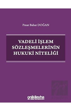 Vadeli İşlem Sözleşmelerinin Hukuki Niteliği - Pınar Bahar Doğan - On İki Levha Yayıncılık