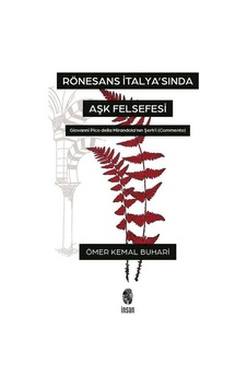 Rönesans İtalya'sında Aşk Felsefesi - Giovanni Pico Della Mirandola'nın Şerh'i (Commento) - Ömer Kemal Buhari - İnsan Yayınları