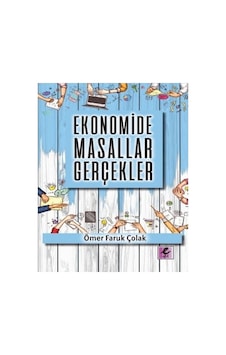 Ekonomide Masallar Gerçekler - Ömer Faruk Çolak - Efil Yayınevi Yayınları Ekonomide Masallar Gerçekler - Ömer Faruk Çolak - Efil Yayınevi Yayınları