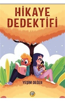 Hikaye Dedektifi / Yeşim Değer Hikaye Dedektifi / Yeşim Değer