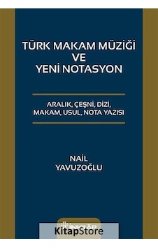 Türk Makam Müziği ve Yeni Notasyon - Nail Yavuzoğlu