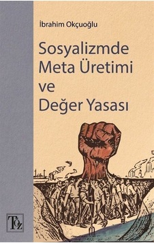Sosyalizmde Meta Üretimi ve Değer Yasası - İbrahim Okçuoğlu - Töz Yayınları Sosyalizmde Meta Üretimi ve Değer Yasası - İbrahim Okçuoğlu - Töz Yayınları