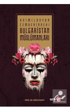 Asimilasyon Çemberindeki Bulgaristan Müslümanları / Emin Atasoy Asimilasyon Çemberindeki Bulgaristan Müslümanları / Emin Atasoy
