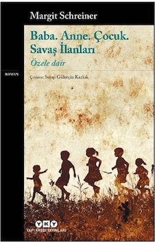 Baba. Anne. Çocuk. Savaş İlanları & Özele Dair / Margit Schreiner