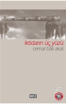 İktidarın Üç Yüzü - Cemal Bali Akal - Dost Kitabevi