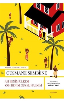 Ah Benim Ülkem Vah Benim Güzel Halkım / Ousmane Sembène Ah Benim Ülkem Vah Benim Güzel Halkım / Ousmane Sembène