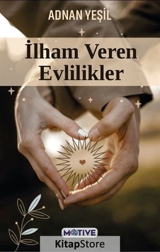 İlham Veren Evlilikler - Adnan Yeşil - Motive Yayınları