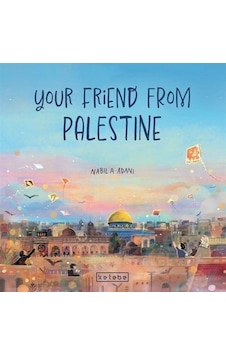 Your Friend From Palestine / Nabila Adani Your Friend From Palestine / Nabila Adani