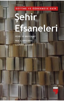 Eğitime Ve Öğrenmeye Dair Şehir Efsaneleri / Casper D. Hulshof Eğitime Ve Öğrenmeye Dair Şehir Efsaneleri / Casper D. Hulshof