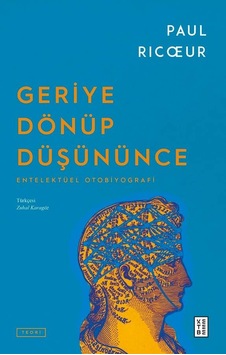Ketebe Paul Ricoeur Geriye Dönüp Düşününce Ketebe Paul Ricoeur Geriye Dönüp Düşününce