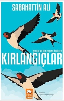 Kırlangıçlar - Çocuklar İçin Seçme Öyküler - Sabahattin Ali - Eksik Parça