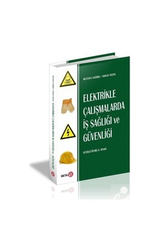 Elektrikle Çalışmalarda Iş Sağlığı ve Güvenliği / Mustafa Yağımlı