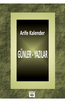 Günler - Yazılar - Arife Kalender - Neziher Günler - Yazılar - Arife Kalender - Neziher