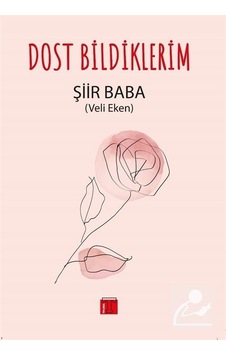 Dost Bildiklerim - Şiir Baba - Veli Eken - Toplumsal Kitap
