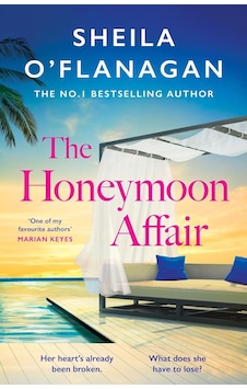 The Honeymoon Affair: Don&apos T Miss The Gripping And Romantic New Contemporary Novel From No. 1 Bestselling Author Sheila O&apos Flanagan
