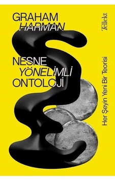 Nesne Yönelimli Ontoloji-Her Şeyin Yeni Bir Teorisi - Graham Harman - Tellekt Nesne Yönelimli Ontoloji-Her Şeyin Yeni Bir Teorisi - Graham Harman - Tellekt